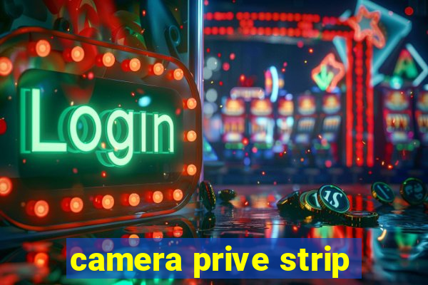 camera prive strip