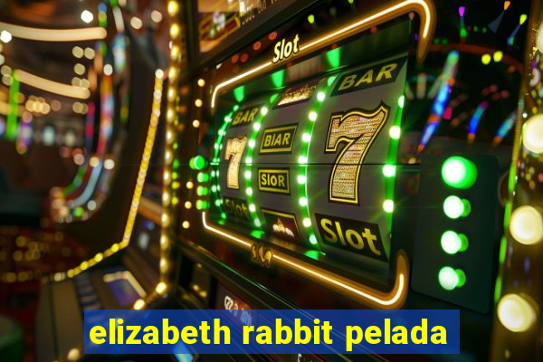 elizabeth rabbit pelada