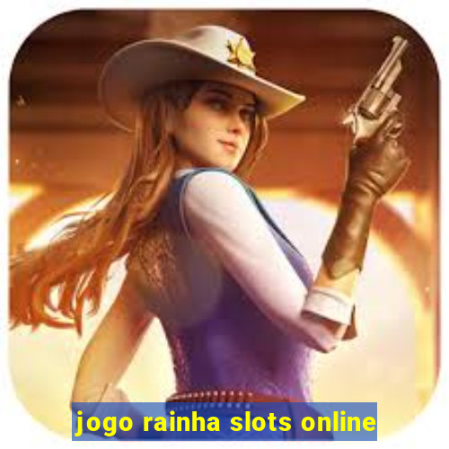 jogo rainha slots online