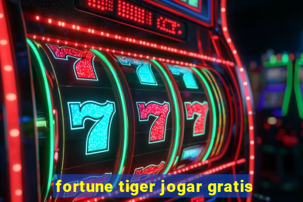 fortune tiger jogar gratis