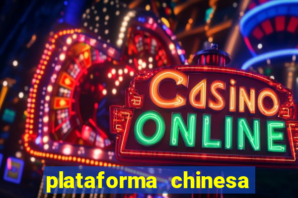 plataforma chinesa de jogos de cassino