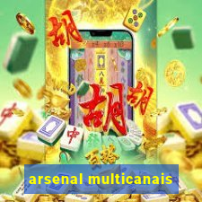 arsenal multicanais