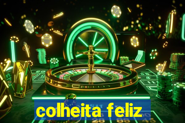 colheita feliz