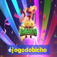 éjogodobicho