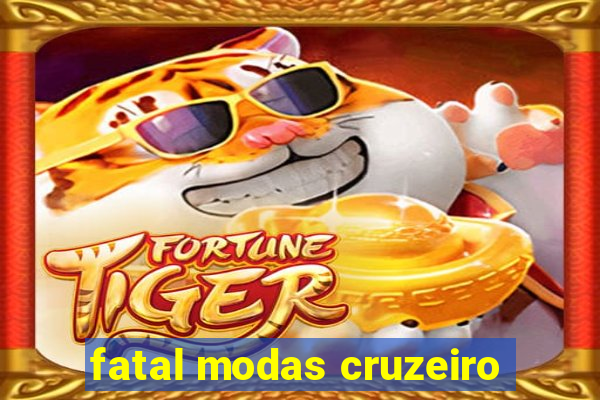 fatal modas cruzeiro