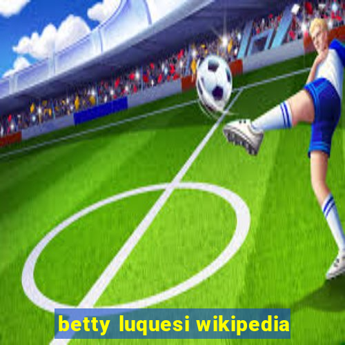 betty luquesi wikipedia