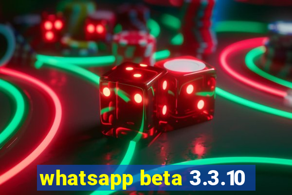 whatsapp beta 3.3.10