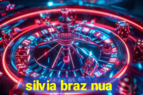 silvia braz nua