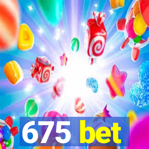 675 bet