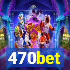 470bet