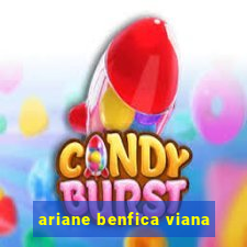 ariane benfica viana