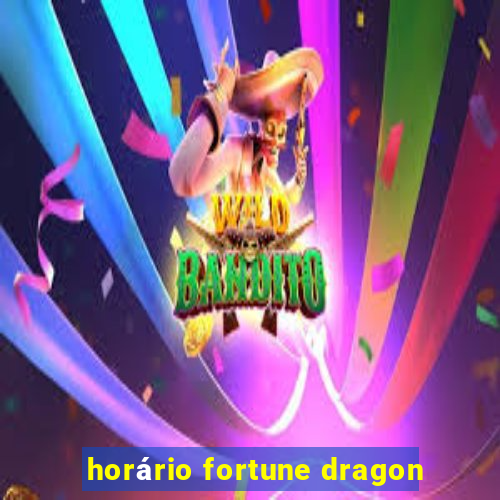 horário fortune dragon