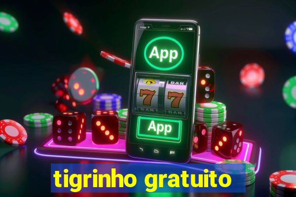 tigrinho gratuito