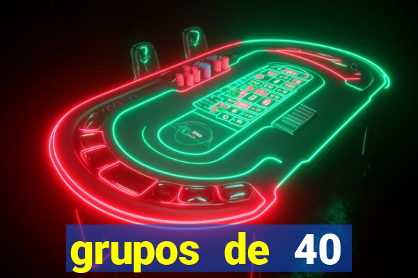 grupos de 40 dezenas da quina