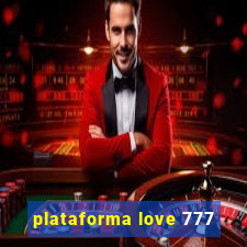 plataforma love 777