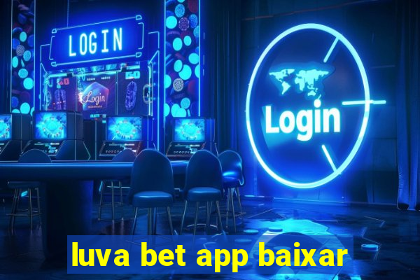 luva bet app baixar