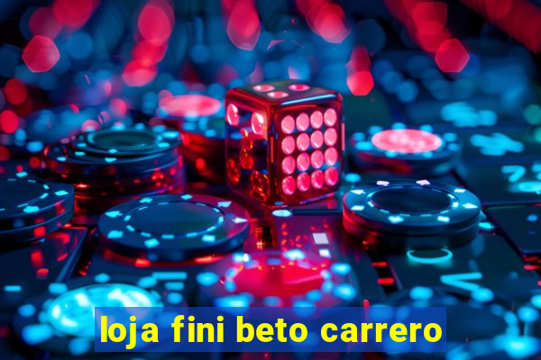 loja fini beto carrero