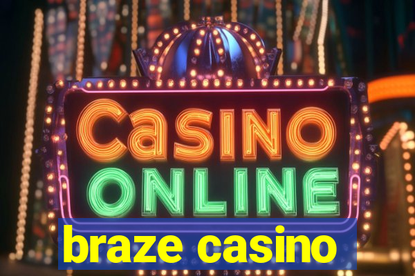 braze casino