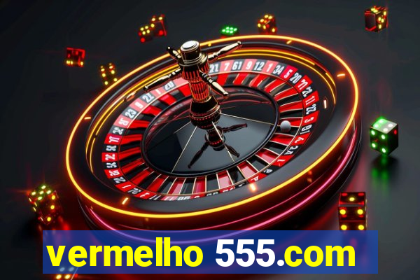 vermelho 555.com