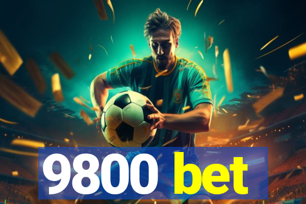 9800 bet