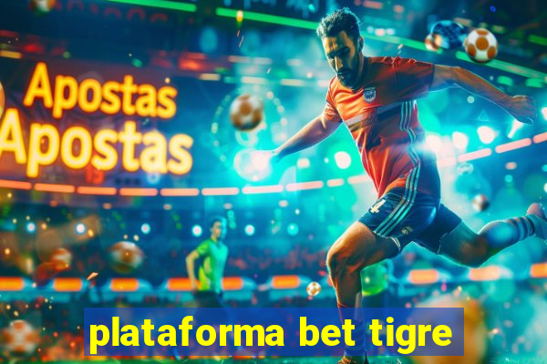 plataforma bet tigre