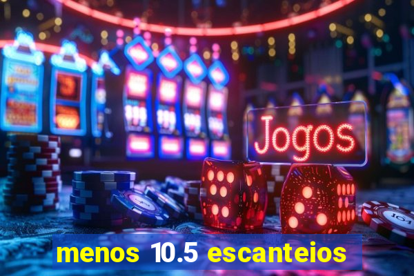 menos 10.5 escanteios