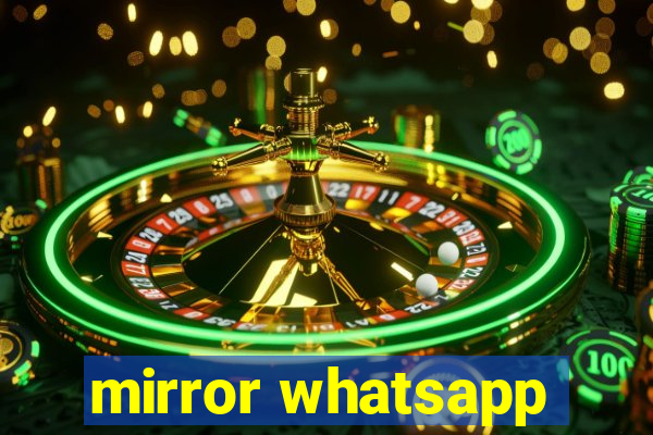 mirror whatsapp