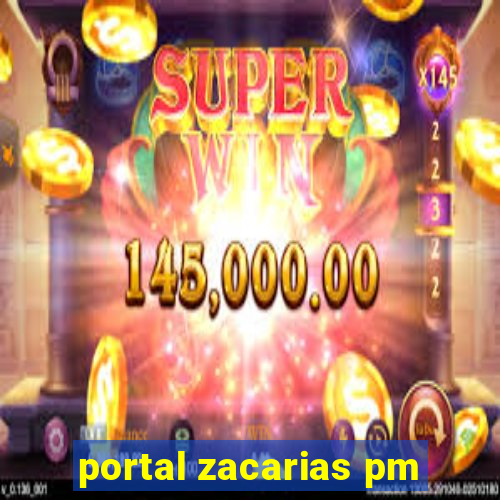 portal zacarias pm