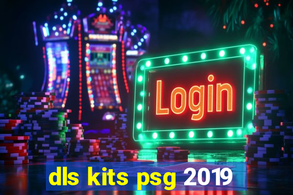 dls kits psg 2019