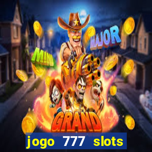 jogo 777 slots paga mesmo