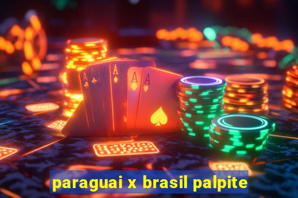 paraguai x brasil palpite