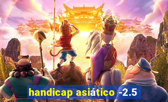 handicap asiático -2.5