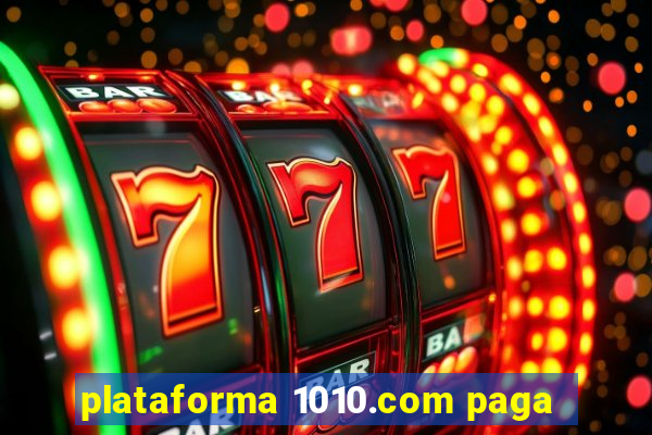 plataforma 1010.com paga