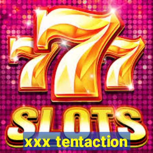 xxx tentaction