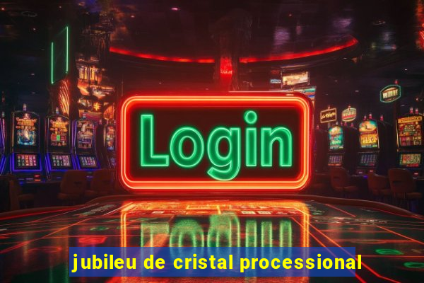 jubileu de cristal processional