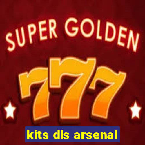 kits dls arsenal