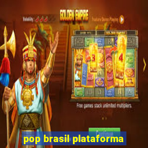 pop brasil plataforma