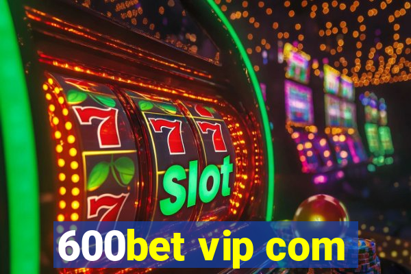 600bet vip com