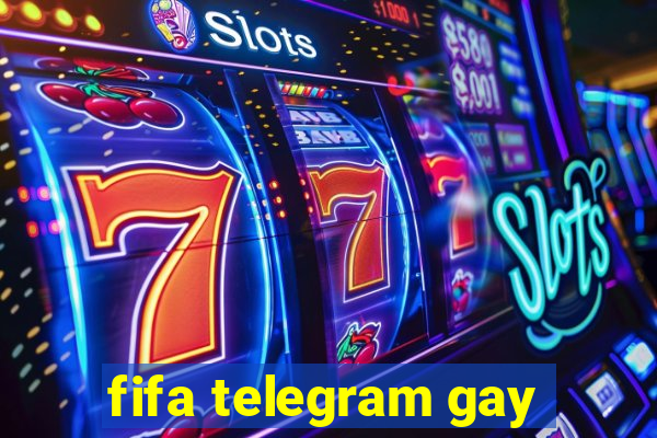 fifa telegram gay