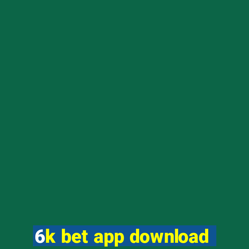 6k bet app download