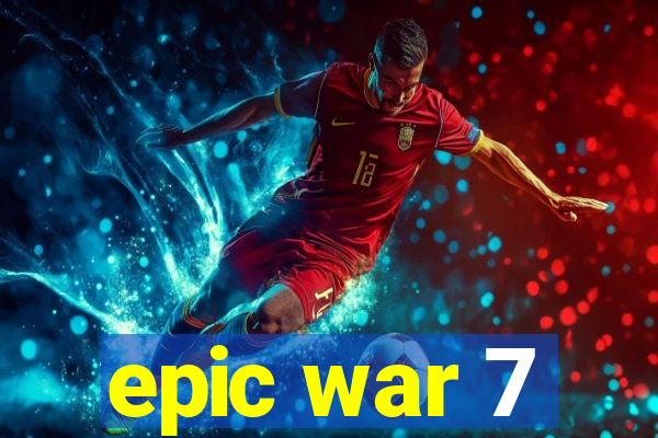 epic war 7