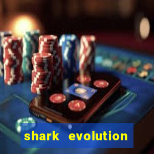 shark evolution dinheiro infinito