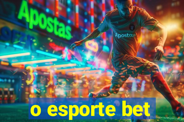 o esporte bet