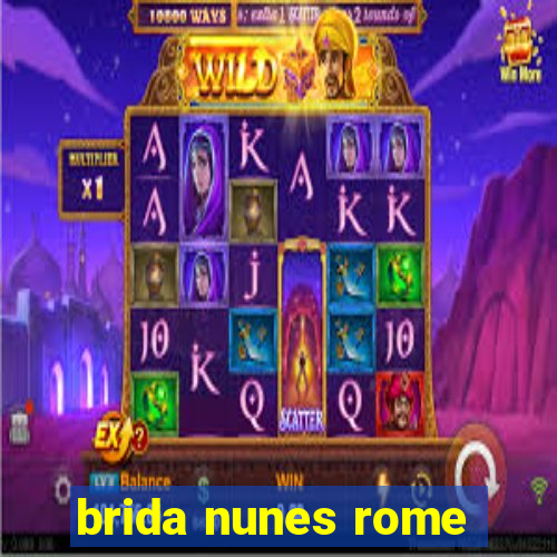 brida nunes rome