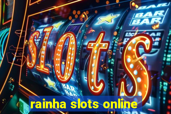 rainha slots online