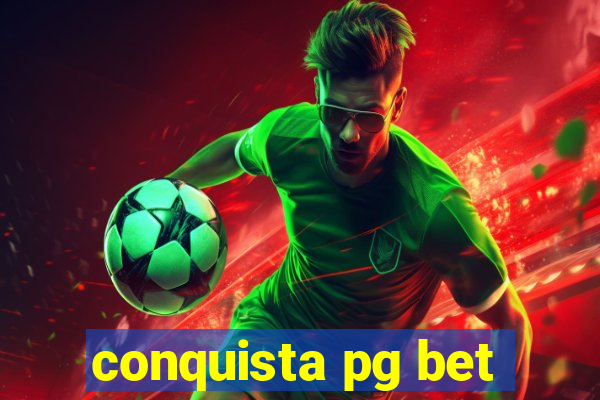 conquista pg bet