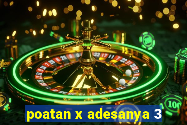 poatan x adesanya 3