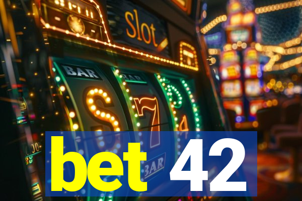 bet 42