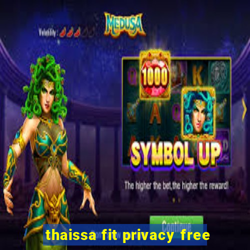 thaissa fit privacy free