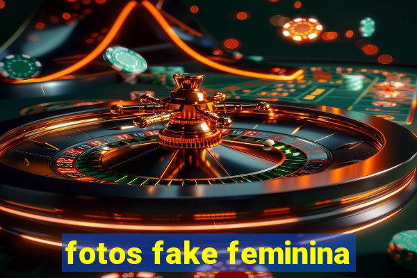 fotos fake feminina